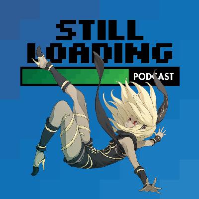 Still Loading #382: Gravity Rush w/ Alex from Low Five Gaming and Soccr