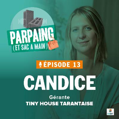 #13. Candice - Gérante d'une entreprise de Tiny House : des cosmétiques à l'éco-construction
