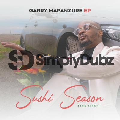 Garry Mapanzure - Sushi Season EP :: @SimplyDubz (Mash-Up)