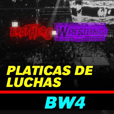 BDW#4 Platicas de Luchas BDW#4 Platicas de Luchas
