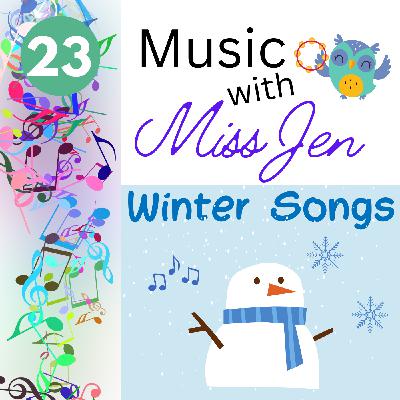 Ep. 23 - Winter Songs - Music with Miss Jen - An Early Childhood Music Class Podcast Ep. 23 - Winter Songs - Music with Miss Jen - An Early Childhood Music Class Podcast