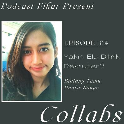 Collabs Episode 104 - Yakin Elu Dilirik Rekruter? - Denise Sonya