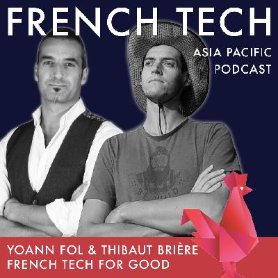 Singapore's French Tech For Good (w/ Yoann Fol & Thibaut Brière) Singapore's French Tech For Good (w/ Yoann Fol & Thibaut Brière)