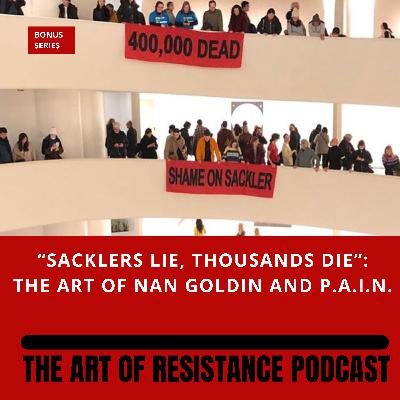 “Sacklers Lie, Thousands Die”: The art of Nan Goldin and P.A.I.N. “Sacklers Lie, Thousands Die”: The art of Nan Goldin and P.A.I.N.