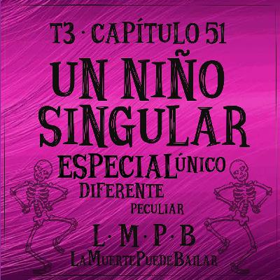 Un Niño Singular - Cap. 51 Un Niño Singular - Cap. 51