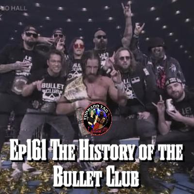 Tornado Tag Podcast ep161 The History of The Bullet Club