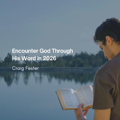 Encounter God Through His Word in 2026