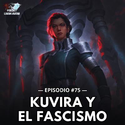 Ep75: Kuvira y el fascismo en Avatar