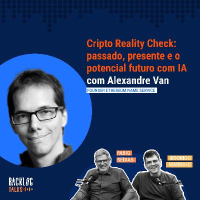 #32: Cripto Reality Check: passado, presente e o potencial futuro com IA