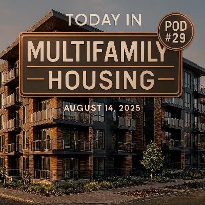 Today in Multifamily Housing - Episode #29