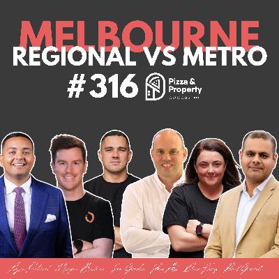 Ep 316: $650K in Melbourne… Metro or Regional? The Answer Might Surprise You!- with Arjun Paliwal, Sam Gordon, Rohit Gehlot, Morgan Bushell, Steve Ash, Dawn Fouhy