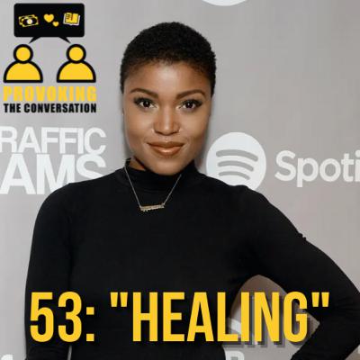 #53 | "Healing"