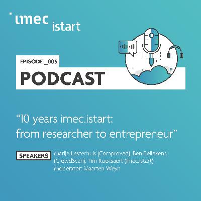 S1 - 10 years imec.istart - From researcher to entrepreneur (Dutch) S1 - 10 years imec.istart - From researcher to entrepreneur (Dutch)