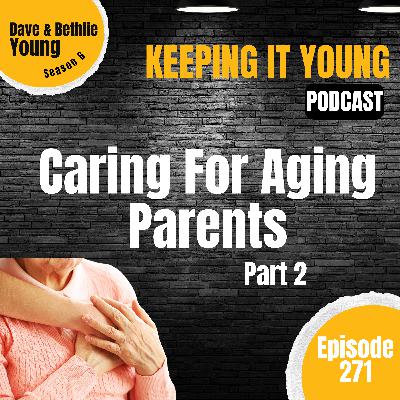 Caring For Aging Parents Part 2 Caring For Aging Parents Part 2