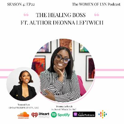 Episode 22: "The Healing Boss" Ft. Deonna Leftwich Episode 22: "The Healing Boss" Ft. Deonna Leftwich