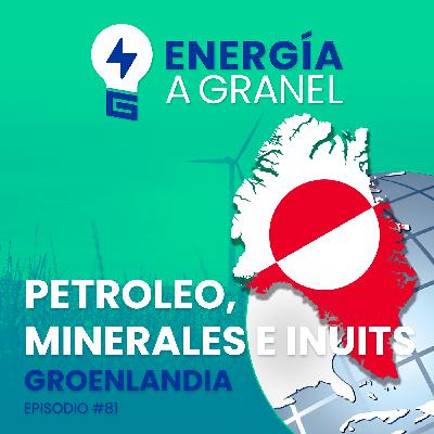 "Petróleo, minerales e inuits", Groenlandia. ENERGÍA NÓMADA #81