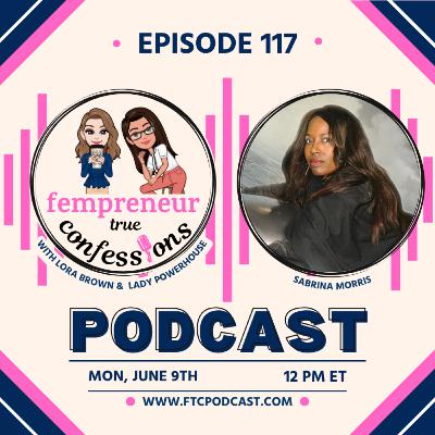 EP 117: Sweat Equity & Sisterhood: What My Mother, Masterminds, & Racism Taught Me About Power With Sabrina Morris