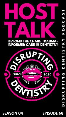 Episode 68:  Beyond the Chair: Trauma-Informed Care in Dentistry