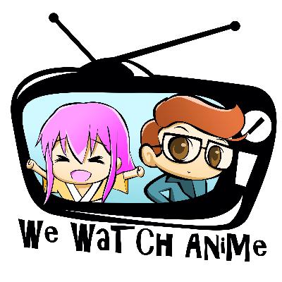 067- We Watch Anime- Role for It