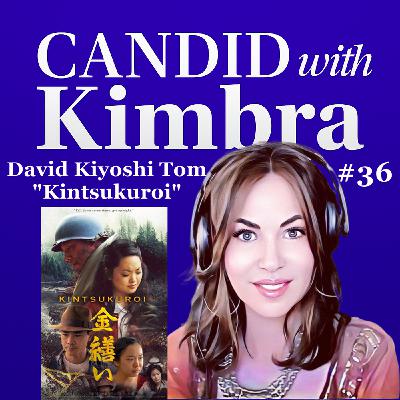 Candid with Kimbra: Interview with David Kiyoshi Tom (Episode #36) Candid with Kimbra: Interview with David Kiyoshi Tom (Episode #36)