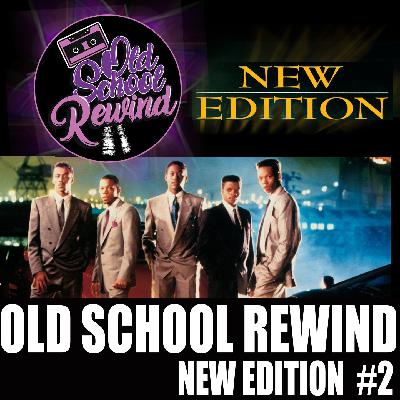 New Edition Part 2-On The Old School Rewind Podcast