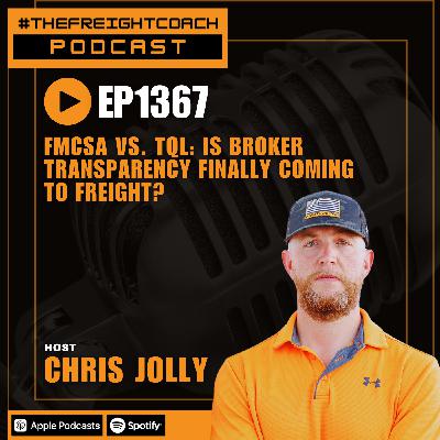 1367. #TFCP - FMCSA vs. TQL: Is Broker Transparency Finally Coming to Freight?!