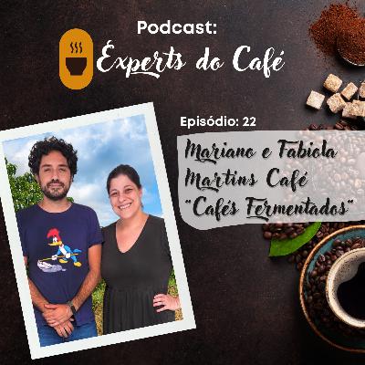 Mariano e Fabiola - Martins Café / "Cafés Fermentados" - Episódio 22