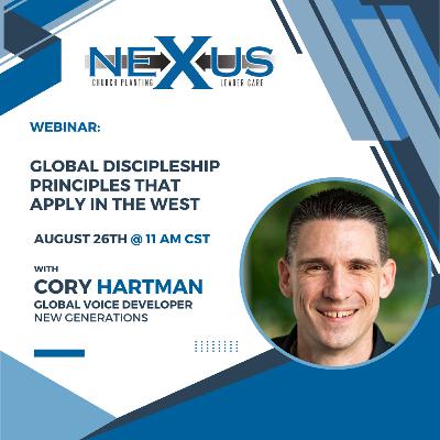 Global Discipleship Principles That Apply in the West with Cory Hartman Global Discipleship Principles That Apply in the West with Cory Hartman