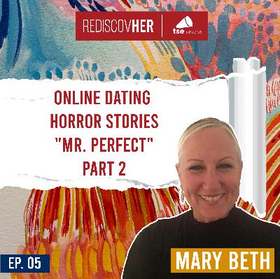 Online Dating Horror Stories: Part 2 | Mary Beth Rosebrough - 005 Online Dating Horror Stories: Part 2 | Mary Beth Rosebrough - 005