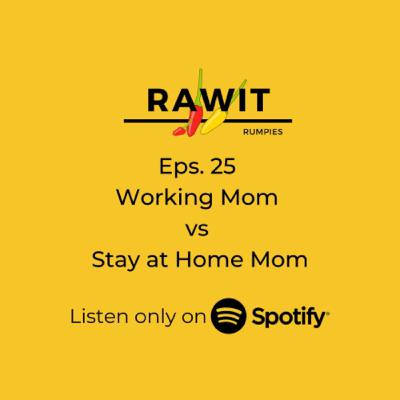 25. Working Mom vs Stay at Home (Part I)