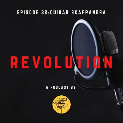 Revolution With Ciudad Skafranda Episodio 32