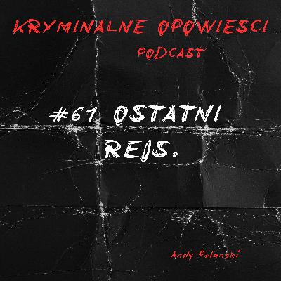 61. Ostatni rejs | Zabrał ją ze sobą - Szwecja.