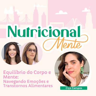 Navegando Emoções e Transtornos Alimentares com Ciça Campos Navegando Emoções e Transtornos Alimentares com Ciça Campos