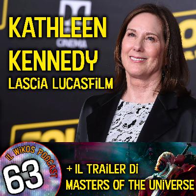 Kathleen Kennedy lascia Lucasfilm + il trailer di Masters of the Universe | IL WIKOS PODCAST Ep. 63