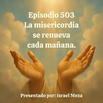 La misericordia se renueva cada mañana.