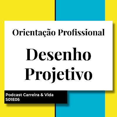 Orientação Profissional: DESENHO PROJETIVO