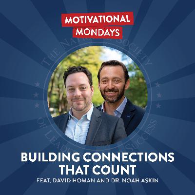 Building Connections That Count (Feat. David Homan and Dr. Noah Askin) Building Connections That Count (Feat. David Homan and Dr. Noah Askin)