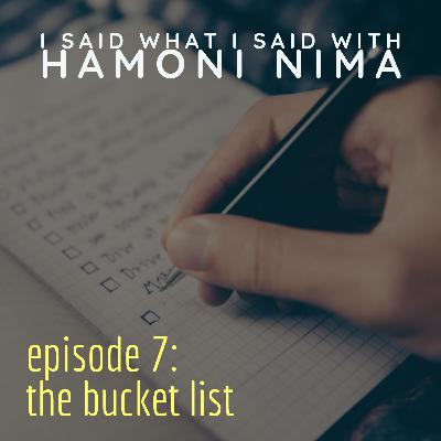 EP. 7 || THE BUCKET LIST