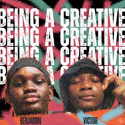 Being a Creative - Benjamin Olojede & Victor Michael Being a Creative - Benjamin Olojede & Victor Michael