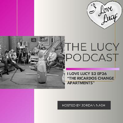 I Love Lucy S2 Ep26 “The Ricardo’s Change Apartments”