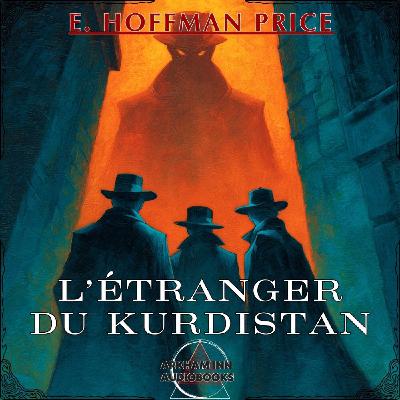 L'étranger du Kurdistan - E. Hoffman Price - 1925 L'étranger du Kurdistan - E. Hoffman Price - 1925