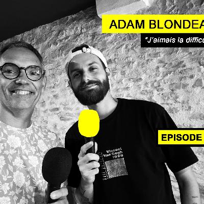 Ep 100 - Adam Blondeau - chef d'Orbys : "j'aimais la difficulté"