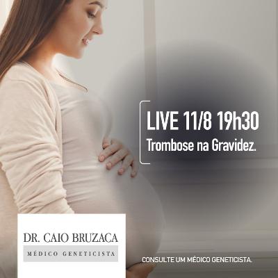 Live 17: Prevenção de trombose na gravidez, trombofilia e gestação
