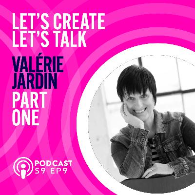 S9 EP9 Lets Talk with Valérie Jardin