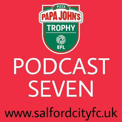 Salford City FC.UK Podcast SEVEN