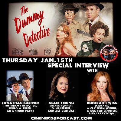 CineNerds 109 - Interview W/ Sean Young, Jonathan Geffner, and Deborah Twiss - The Dummy Detective CineNerds 109 - Interview W/ Sean Young, Jonathan Geffner, and Deborah Twiss - The Dummy Detective