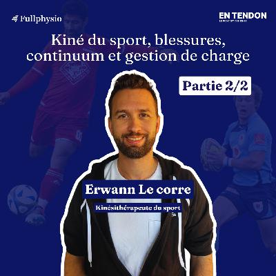 #27.2 - La kiné du sport démystifiée | Erwann Le Corre (@erwann_lecorre), kiné du sport