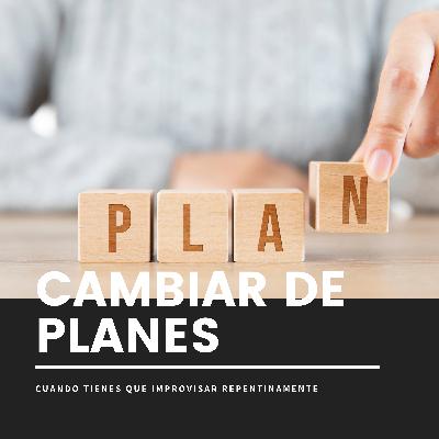 #31 Los cambios de planes repentinos #31 Los cambios de planes repentinos