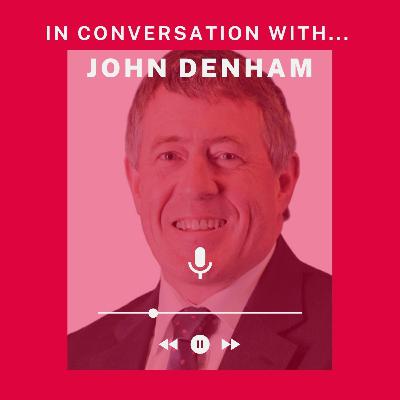 In Conversation With... John Denham