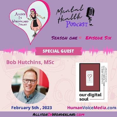 Bob Hutchins: Our Digital Soul & the Psychology of Marketing